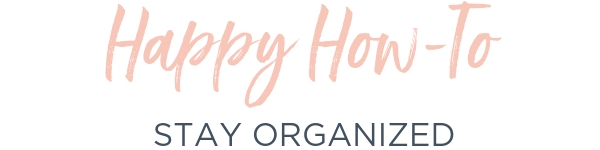 happy how to stay organized