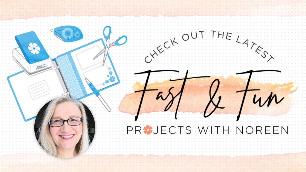Weekly Live Streamings: Fast & Fun Projects with Noreen