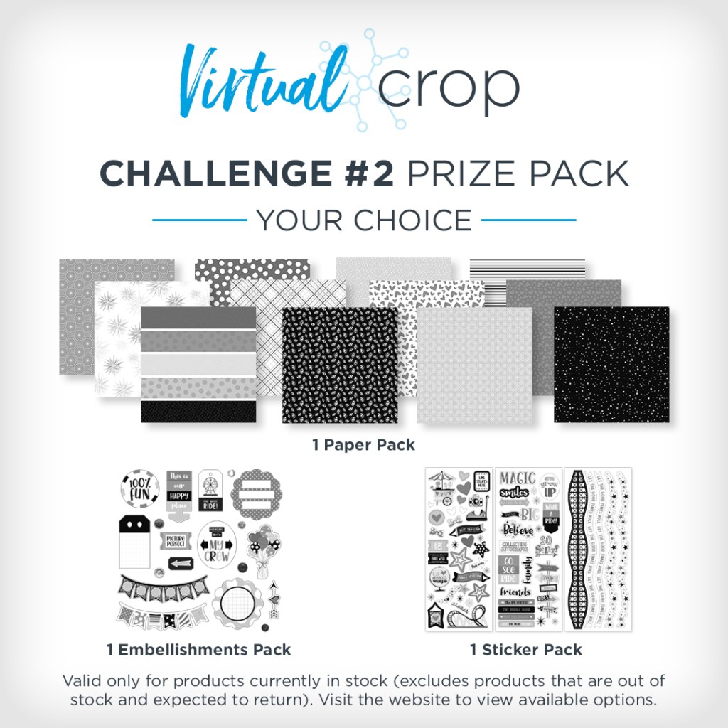 Virtual Crop challenge 2 prize pack is your choice of 1 paper pack, 1 embellishments pack and 1 sticker pack. Valid only for products currently in stock and excludes products that are out of stock and expected to return. Visit the website to view available options.