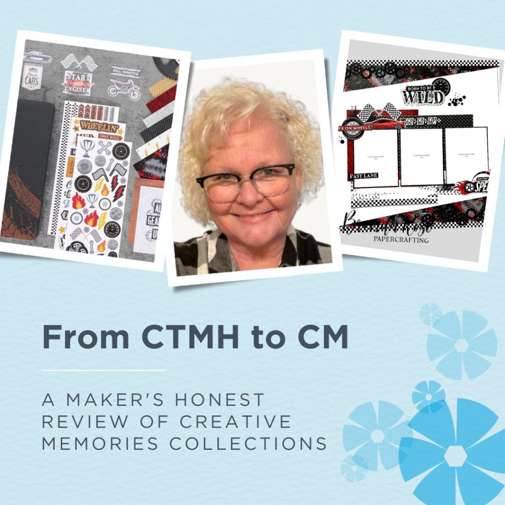 From CTMH to CM: A Maker’s Honest Review of Creative Memories Collections