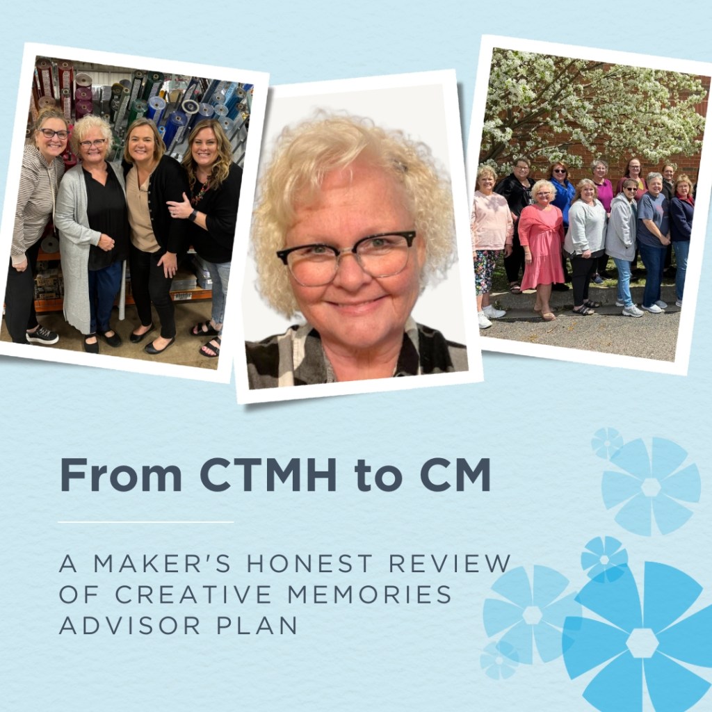 From CTMH to CM: A Maker’s Honest Review of Creative Memories Advisor Plan